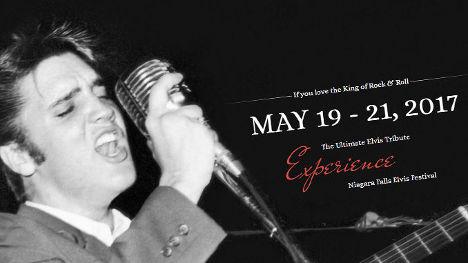 Niagara Falls To Host First-Ever Elvis Festival From May 19 To 21, 2017