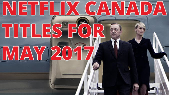 Here’s What’s Coming To Netflix Canada In May 2017