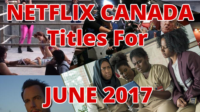 Here’s What’s On Netflix Canada During June 2017