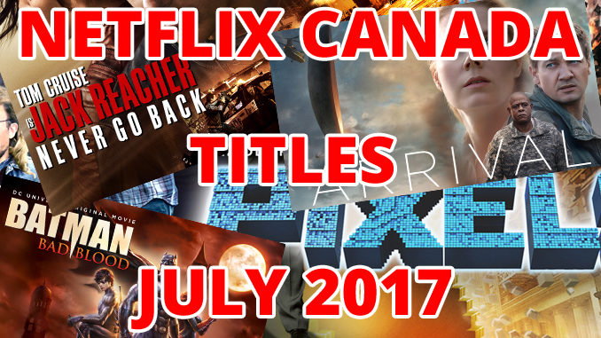 Here’s What’s Streaming On Netflix Canada For July 2017