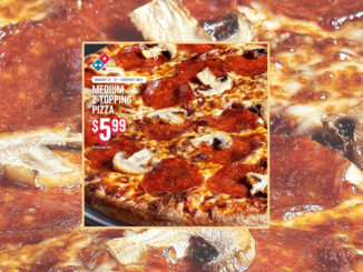 Domino’s Canada Serves Medium 2-Topping Carryout Pizzas For $5.99 Each Through January 27, 2019