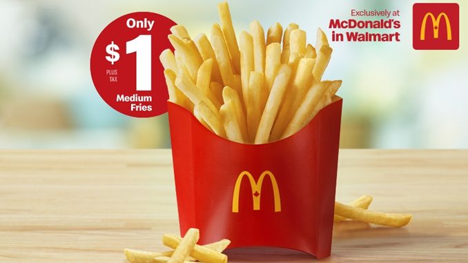 McDonald’s Canada Offers $1 Medium Fries At Walmart Locations For A Limited Time