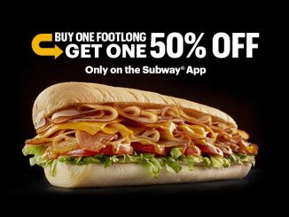 Subway Canada Offers Buy 1 Footlong, Get 1 50% Off In The App Through August 31, 2023